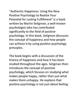 "Authentic Happiness: Using the New 
Positive Psychology to Realize Your 
Potential for Lasting Fulfillment" is a book 
writt