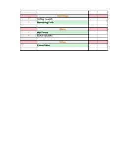 Hamstrings
*
Stiffleg Deadlift
*
Hamstring Curls
Glutes
*
Hip Thrust
*
Sumo Deadlifts
Calves
Calves Raise
