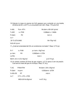 10. Calcular la masa en gramos de H2S gaseoso puro contenido en una botella 
cilíndrica de 60 L a 20 °C y a una pre