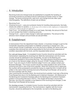 A. Introduction
Revolving funds and change funds are established to expedite the handling of 
University business by providi