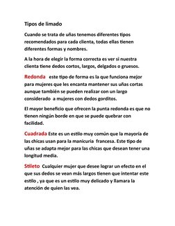 Tipos de limado
Cuando se trata de uñas tenemos diferentes tipos 
recomendados para cada clienta, todas ellas tienen 
diferen