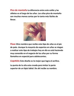 Pico de montaña La diferencia entre este estilo y las 
stiletos es el largo de las uñas .Las uñas pico de montaña 
son muchas