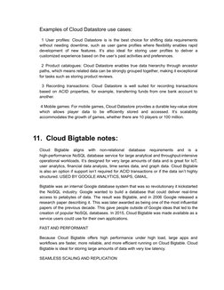 Examples of Cloud Datastore use cases:
1 User profiles: Cloud Datastore is is the best choice for shifting data requirements