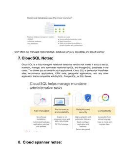 GCP offers two managed relational (SQL) database services: CloudSQL and Cloud spanner
7.CloudSQL Notes:
Cloud SQL is a fully