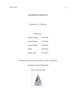DIGIT SPAN 
1
Experimental Psychology Lab
Experiment No: 7 Digit span
Submitted by: 
Momina zulfiqar          191520189
Saman