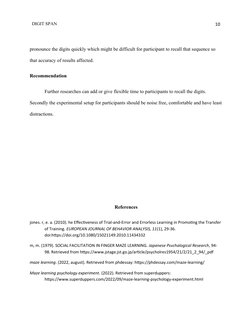 DIGIT SPAN 
10
pronounce the digits quickly which might be difficult for participant to recall that sequence so 
that accurac