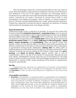 New technologies create new criminal opportunities but few new types of 
crime. What distinguishes cybercrime from traditiona