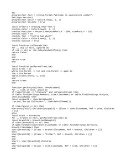 35)
progressText.Text = string.format("Welcome to savescirpts vee%d!", 
Settings.Version)
progressText.Color = Color3.new(1,