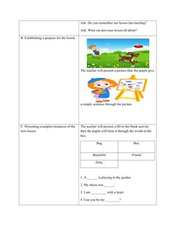 Ask: Do you remember our lesson last meeting?
Ask: What our previous lesson all about?
B. Establishing a purpose for the less
