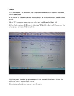 Solution:
As our requirement is on the basis of item category split here the invoice is getting split on the 
basis of header
