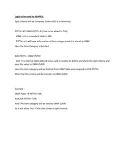Logic to be send to ABAPER:
Split Criteria will be Company Code=1000 (i.e Germany)
PSTYV LIKE VBAP-PSTYV  (Line to be added