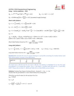 LE/CIVL 3210 Geotechnical Engineering  
 
 
9 
𝑳𝒐𝒏𝒈−𝒕𝒆𝒓𝒎 𝒄𝒐𝒏𝒅𝒊𝒕𝒊𝒐𝒏−𝑬𝑺𝑨  
𝑁𝑞 = 𝑒𝜋𝑡𝑎𝑛 28°𝑡𝑎𝑛2 (45