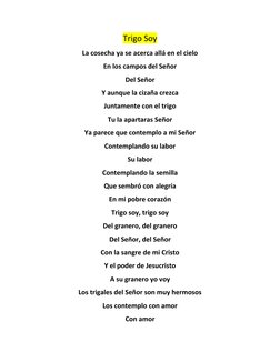Trigo Soy
La cosecha ya se acerca allá en el cielo
En los campos del Señor
Del Señor
Y aunque la cizaña crezca
Juntamente con