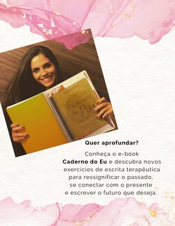 Quer aprofundar?


Conheça o e-book
 Caderno do Eu e descubra novos 
exercícios de escrita terapêutica
para ressignificar o p