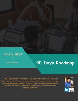 1 
 This 90 days Roadmap covers most of the important topics of DSA which are highly recommended for technical interviews and