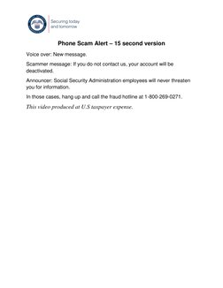 Phone Scam Alert – 15 second version 
Voice over: New message.  
Scammer message: If you do not contact us, your account