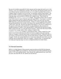 Because the modules responsible for both outgoing and incoming data need access to the 
memory, some sort of arbitration is