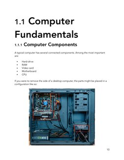 1.1 Computer 
Fundamentals 
1.1.1 Computer Components  
A typical computer has several connected components. Among the most i