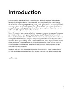 Introduction 
Hacking games requires a unique combination of reversing, memory management, 
networking, and security skills.