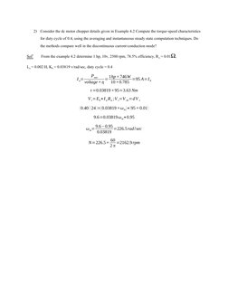 2) Consider the dc motor chopper details given in Example 4.2 Compute the torque-speed characteristics
for duty cycle of 0.4,