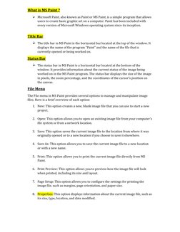 What is MS Paint ? 
 Microsoft Paint, also known as Paint or MS Paint, is a simple program that allows 
users to create basi