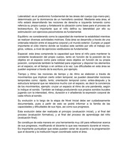 Lateralidad: es el predominio fundamental de las áreas del cuerpo (ojo-mano-pie),
determinado por la dominancia de un hemisfe