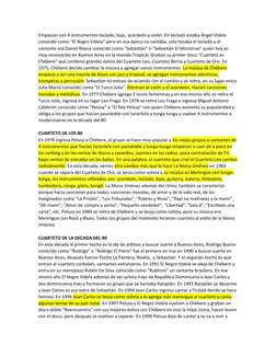 Empiezan con 4 instrumentos teclado, bajo, acordeón y violín. En teclado estaba Ángel Videla 
conocido como "El Negro Videla"