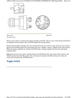 The key start switch is an input of the engine and pump controller. The key start switch informs the ECM of 
an attempt to st