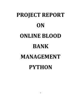 PROJECT REPORT
ON
ONLINE BLOOD
BANK
MANAGEMENT
PYTHON
5

