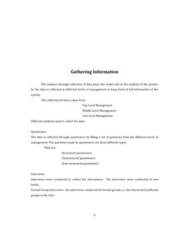 Gathering Information
  
The analysis through collection of data plays the wider role in the analysis of the system.
So the d