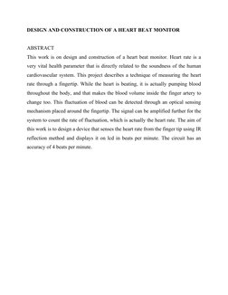 DESIGN AND CONSTRUCTION OF A HEART BEAT MONITOR 
ABSTRACT 
This work is on design and construction of a heart beat monitor. H