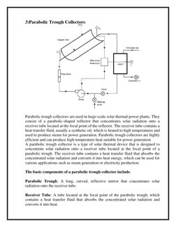 3)Parabolic Trough Collectors: 
 
 
Parabolic trough collectors are used in large-scale solar thermal power plants. They 
c