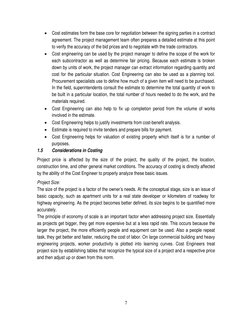7 
 
• Cost estimates form the base core for negotiation between the signing parties in a contract 
agreement. The project ma
