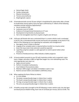 a. Hemorrhagic shock
b. Cardiac tamponade
c.
Massive hemothorax
d. Tension pneumothorax
e. Diaphragmatic rupture
1-33.
A hemo