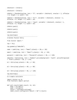 checkvar2 = IntVar()  
  
checkvar3 = IntVar()  
  
chkbtn1 = Checkbutton(top, text = "C", variable = checkvar1, onvalue = 1,