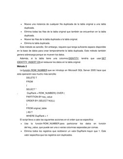  
Mueve una instancia de cualquier fila duplicada de la tabla original a una tabla 
duplicada. 
 
Elimina todas las filas d