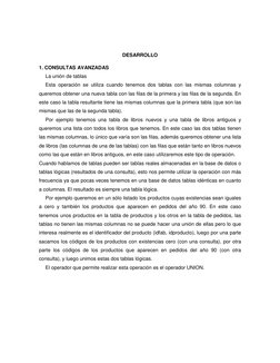 DESARROLLO 
 
1. CONSULTAS AVANZADAS  
La unión de tablas 
Esta operación se utiliza cuando tenemos dos tablas con las mismas