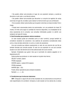 • Se pueden utilizar sub-consultas en lugar de una expresión siempre y cuando-se 
devuelva un solo valor o una lista de valor