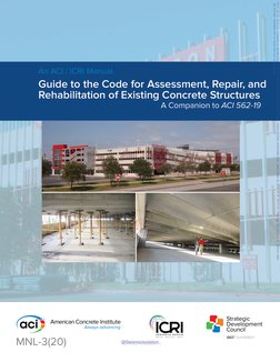 MNL-3(20) 
An ACI / ICRI Manual 
Guide to the Code for Assessment, Repair, and 
Rehabilitation of Existing Concrete Structure