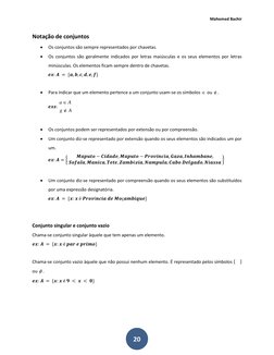 Mahomed Bachir 
 
 
20 
Notação de conjuntos  
• 
Os conjuntos são sempre representados por chavetas.  
• 
Os conjuntos são g