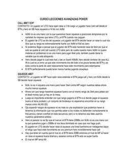 CURSO LECCIONES AVANZADAS POKER
CALL 4BET OOP
CONTEXTO: Un jugador en UTG hace open raise a 3 bb luego un jugador hace cold c