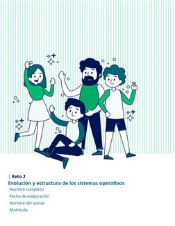 | Reto 2
Evolución y estructura de los sistemas operativos
Nombre completo 
Fecha de elaboración
Nombre del asesor
Matrícula
