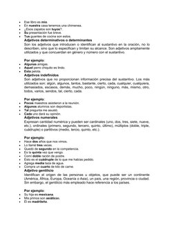 
Ese libro es mío.

En nuestra casa tenemos una chimenea.

¿Esos zapatos son tuyos?.

Su presentación fue breve.

Tus gu