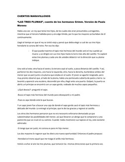 CUENTOS MARAVILLOSOS 
“LAS TRES PLUMAS”, cuento de los hermanos Grimm. Versión de Paula 
Moreno 
Había una vez  un rey que te