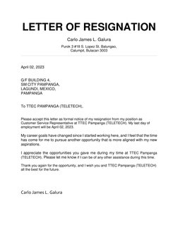 LETTER OF RESIGNATION 
 
Carlo James L. Galura 
Purok 3 #18 S. Lopez St. Balungao, 
Calumpit, Bulacan 3003 
 
 
 
April 02, 2