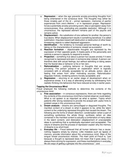 7 | P a g e  
 
a. Repression – when the ego prevents anxiety-provoking thoughts from 
being entertained in the conscious lev