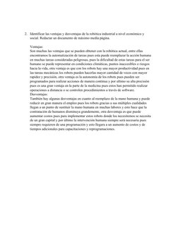 2. Identificar las ventajas y desventajas de la robótica industrial a nivel económico y 
social. Redactar un documento de máx