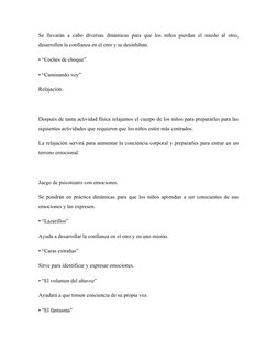 Se llevarán  a cabo diversas  dinámicas  para que los  niños pierdan  el miedo al otro,
desarrollen la confianza en el otro y