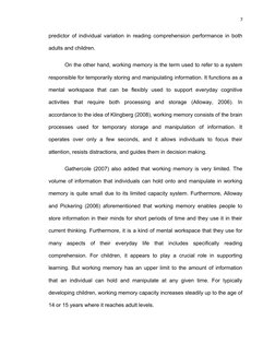 7
predictor of individual variation in reading comprehension performance in both
adults and children.
On the other hand, work