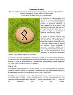 Othila (tierra heredada) 
Esta runa te indica el momento de reclamar lo que es tuyo por herencia, ya se trate de propiedades,